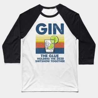 Alcohol Gin The Glues Holding This 2020 Shitshow Together T-shirt - Funny Liquor Definition Vintage Graphic Baseball T-Shirt